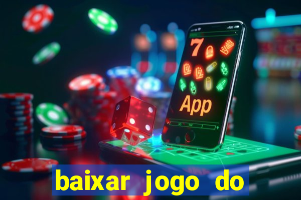 baixar jogo do tigrinho oficial